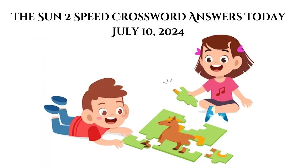 The Sun 2 Speed Crossword Answers Today July 10, 2024