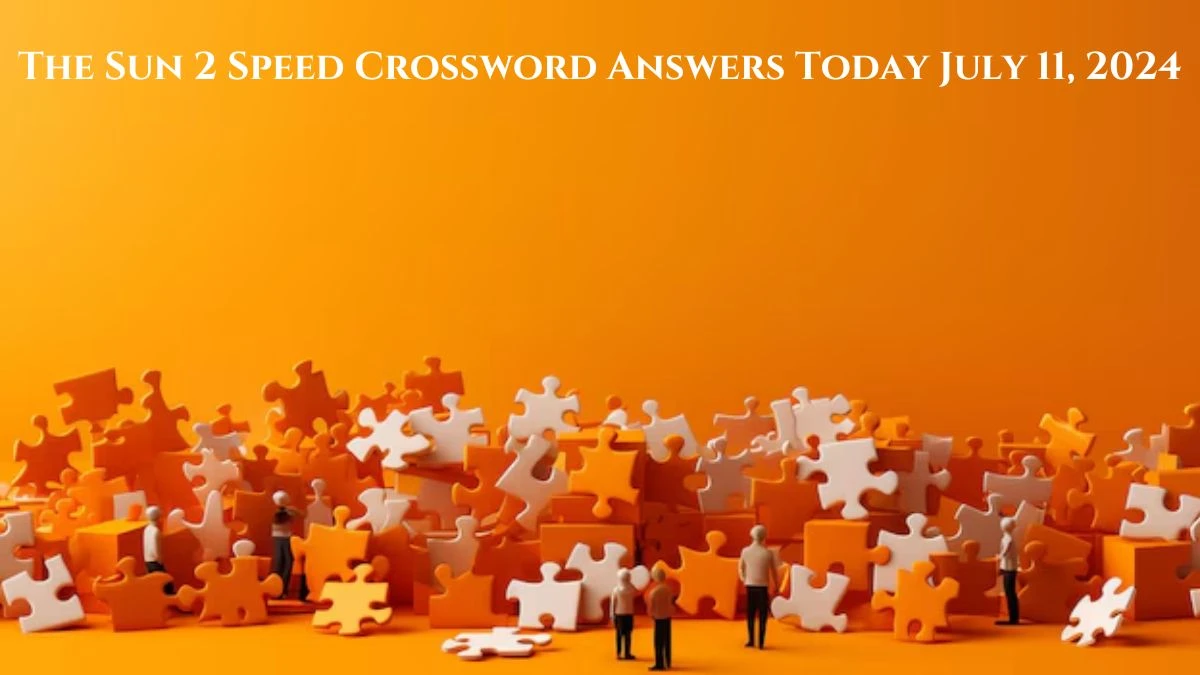 The Sun 2 Speed Crossword Answers Today July 11, 2024