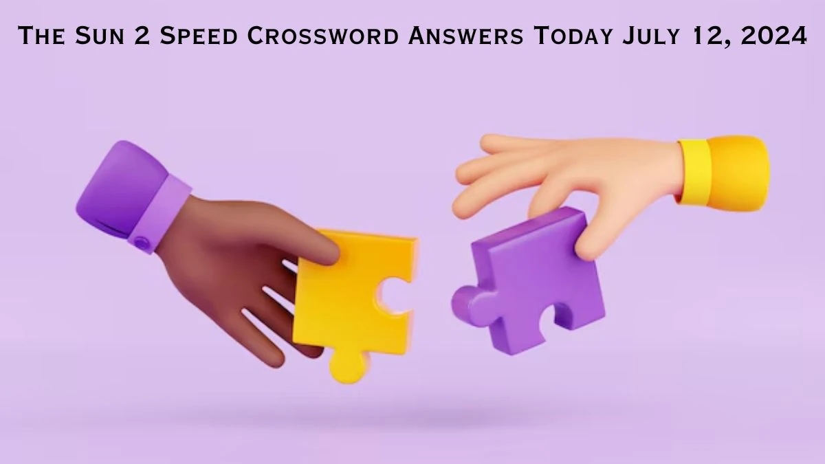 The Sun 2 Speed Crossword Answers Today July 12, 2024