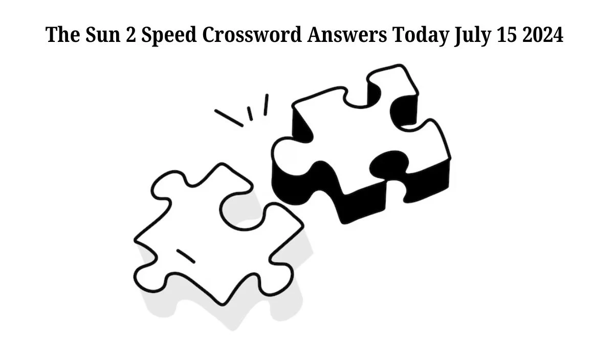 The Sun 2 Speed Crossword Answers Today July 15 2024