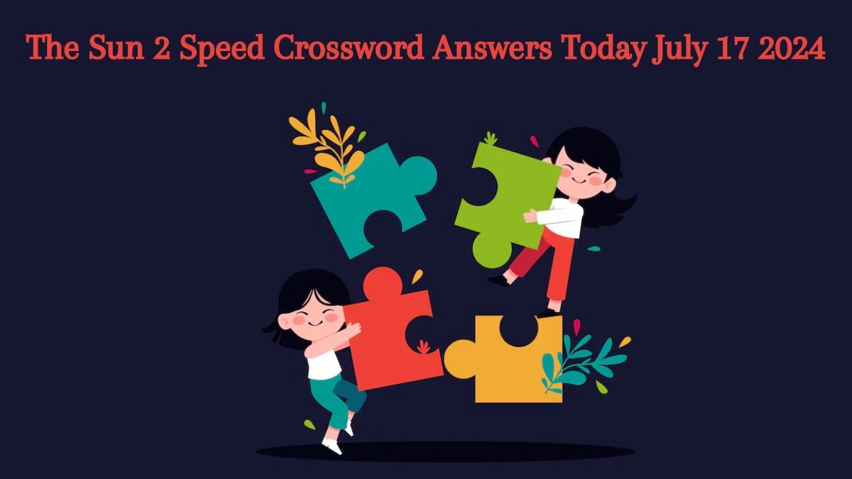 The Sun 2 Speed Crossword Answers Today July 17 2024