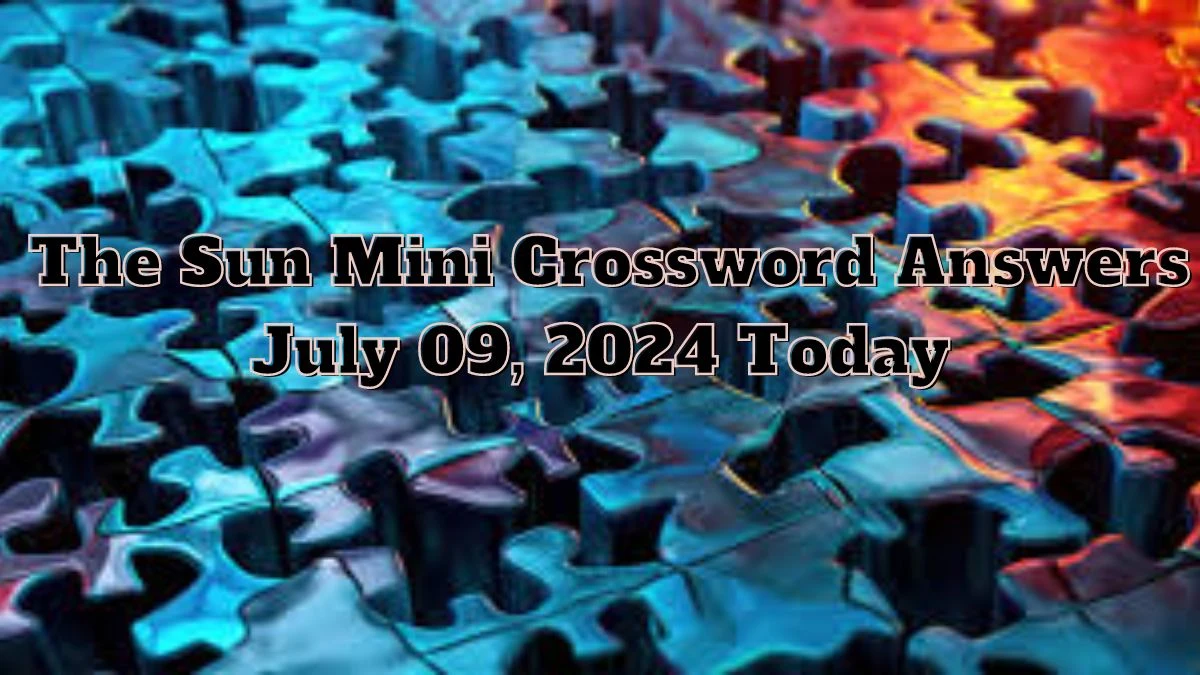 The Sun Mini Crossword Answers July 09, 2024 Today