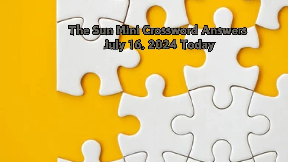 The Sun Mini Crossword Answers July 16, 2024 Today