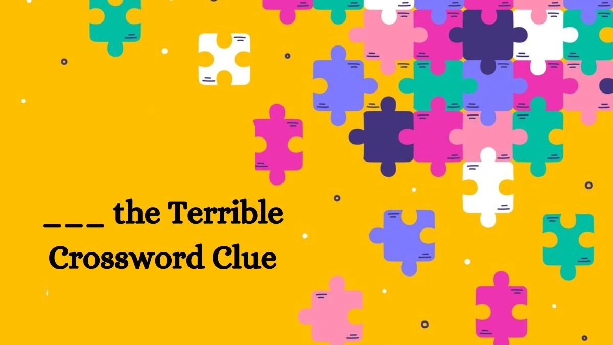 ___ the Terrible Daily Commuter Crossword Clue Puzzle Answer from July 08, 2024