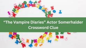 “The Vampire Diaries” Actor Somerhalder Daily Themed Crossword Clue Puzzle Answer from July 29, 2024