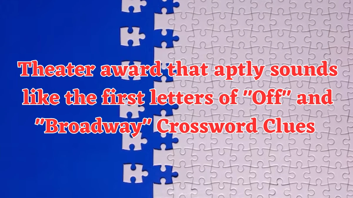 USA Today Theater award that aptly sounds like the first letters of Off and Broadway Crossword Clue Puzzle Answer from July 22, 2024