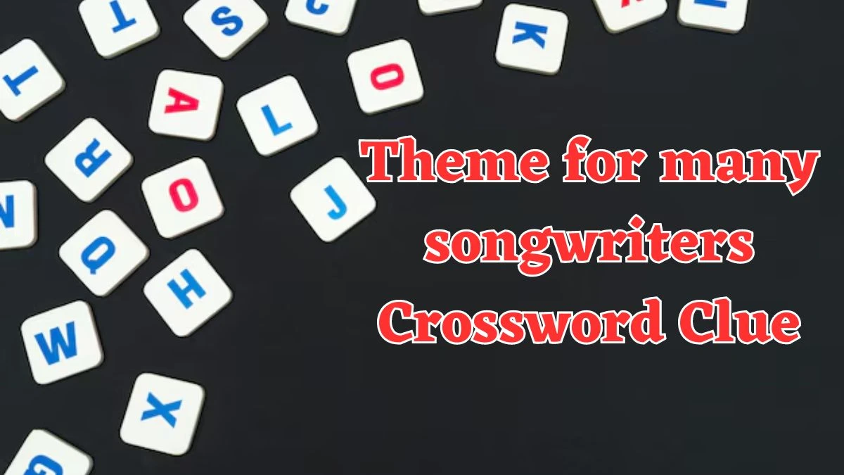 Universal Theme for many songwriters Crossword Clue Puzzle Answer from July 29, 2024