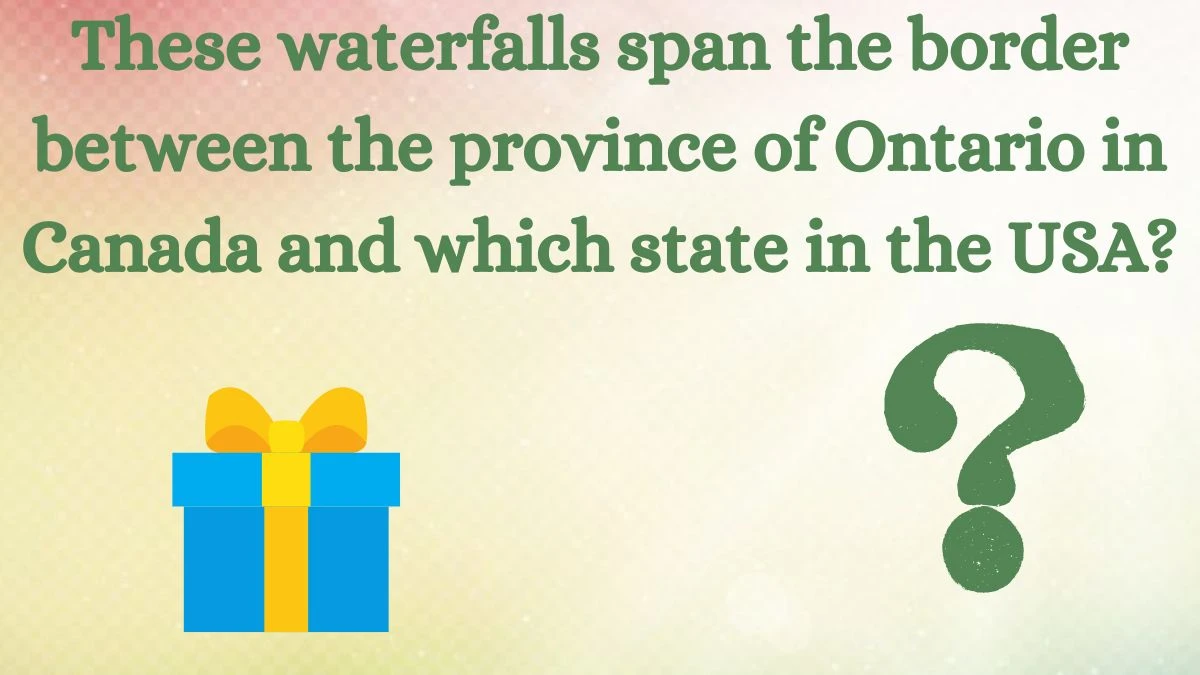 These waterfalls span the border between the province of Ontario in Canada and which state in the USA? Amazon Quiz Answer Today July 04, 2024