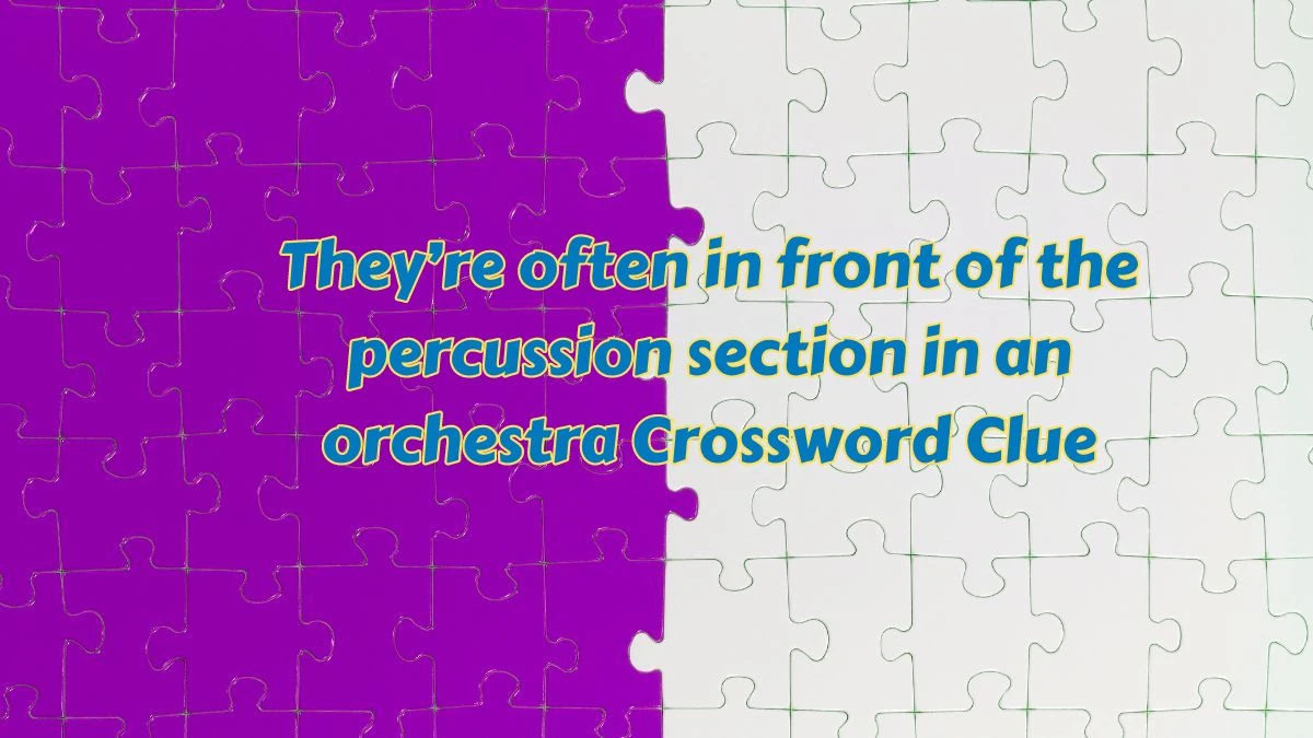 They’re often in front of the percussion section in an orchestra NYT Crossword Clue Puzzle Answer from July 15, 2024