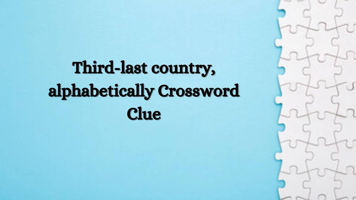 Universal Third-last country, alphabetically Crossword Clue Puzzle Answer from July 02, 2024