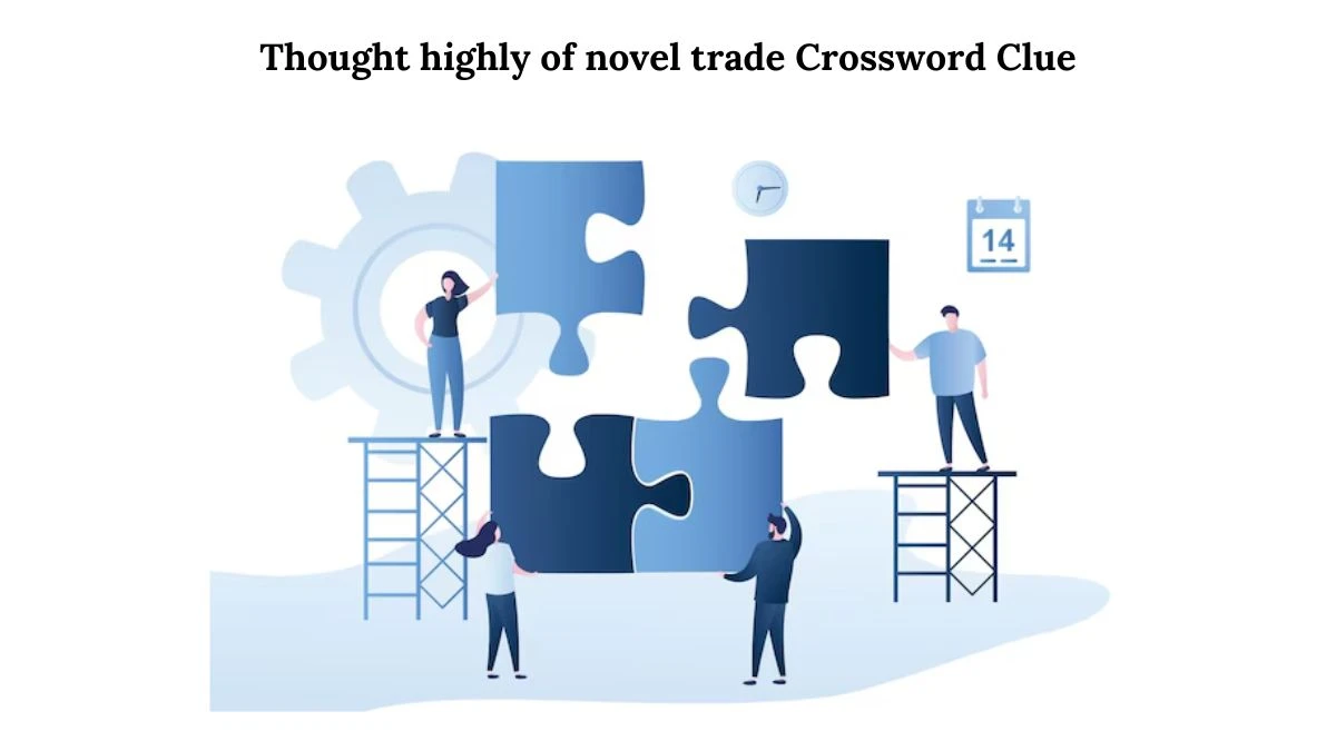 Thought highly of novel trade Crossword Clue Puzzle Answer from August 01, 2024