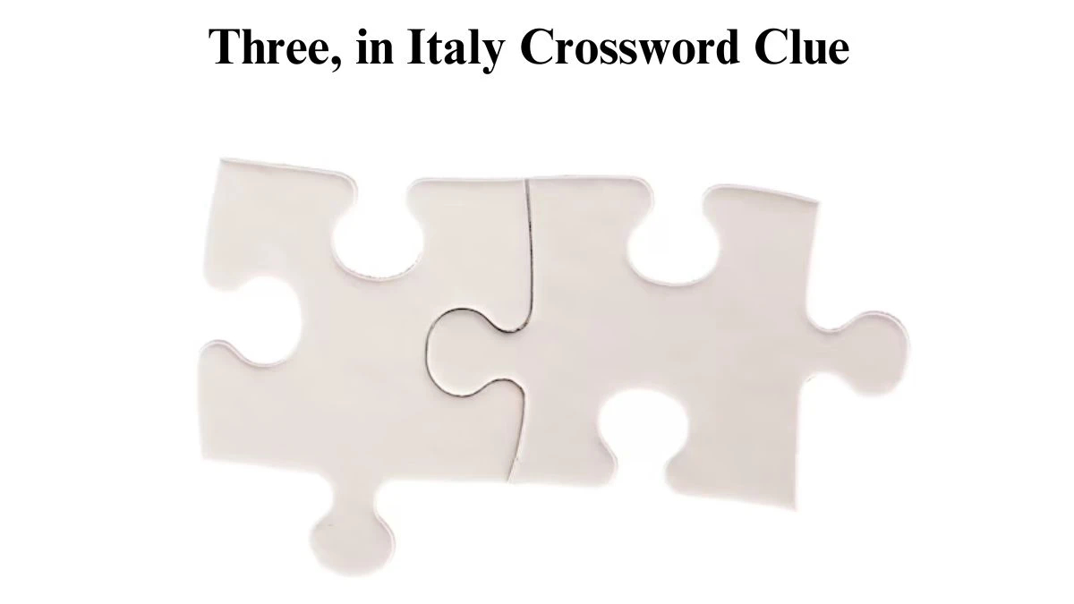 Daily Themed Three, in Italy Crossword Clue Puzzle Answer from July 31, 2024