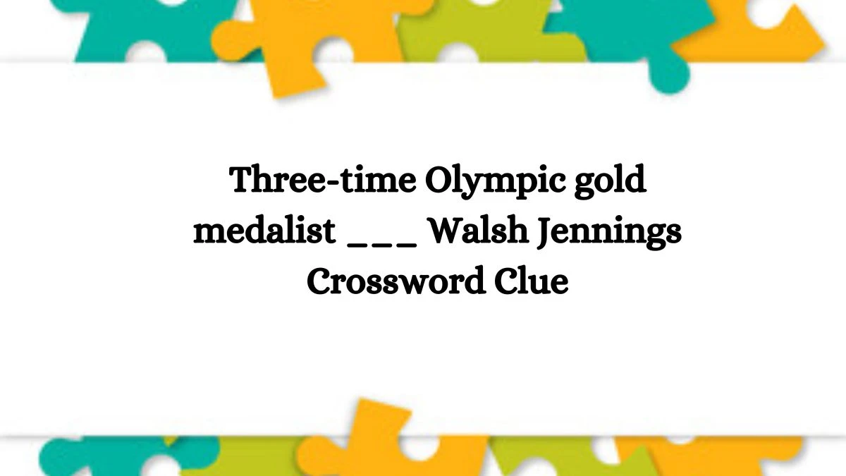 Three-time Olympic gold medalist ___ Walsh Jennings NYT Crossword Clue Puzzle Answer on July 26, 2024