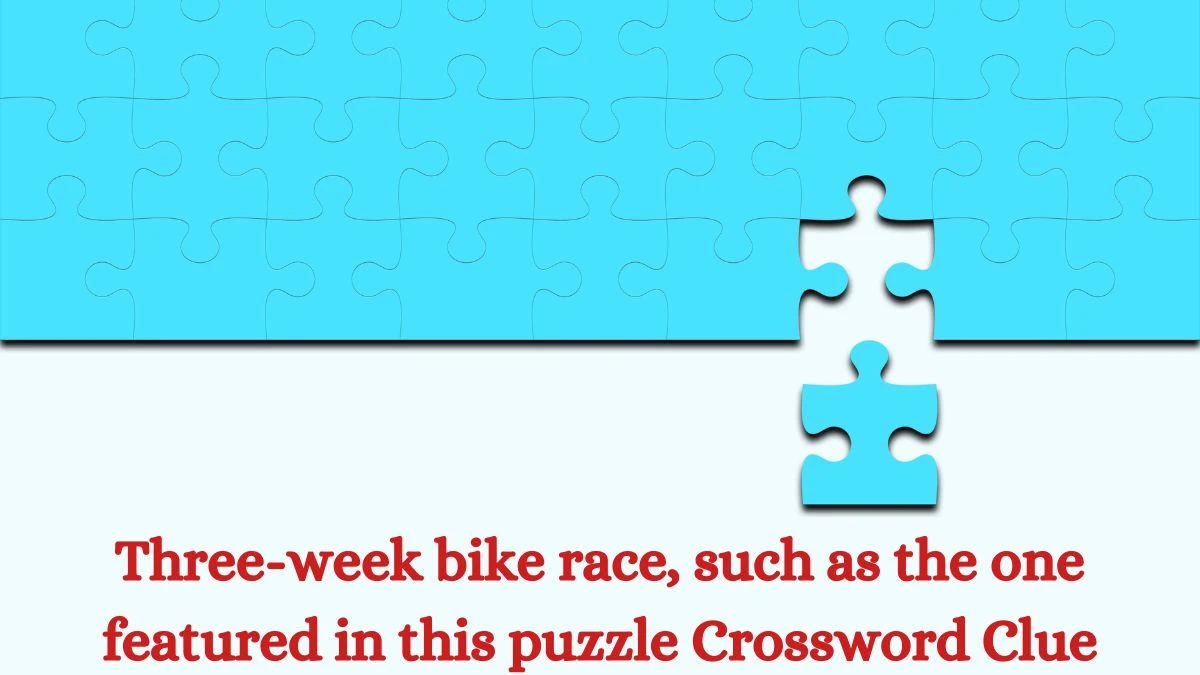 NYT Three-week bike race, such as the one featured in this puzzle Crossword Clue Puzzle Answer from July 10, 2024