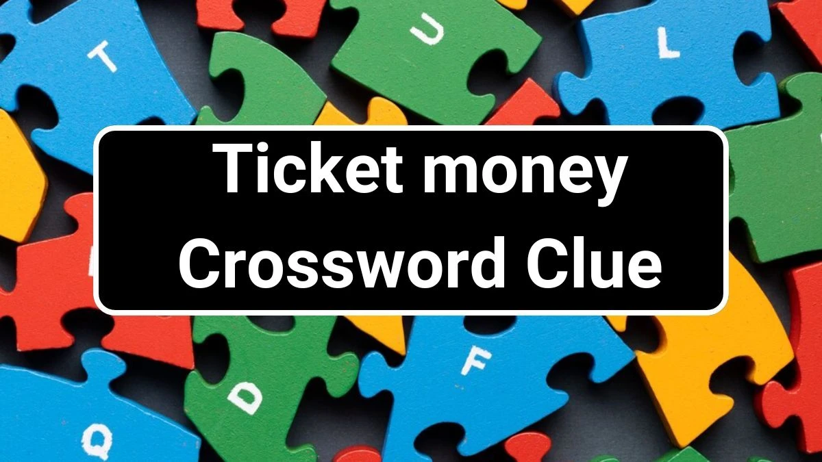 Ticket money Irish Daily Mail Quick Crossword Clue Puzzle Answer from July 02, 2024