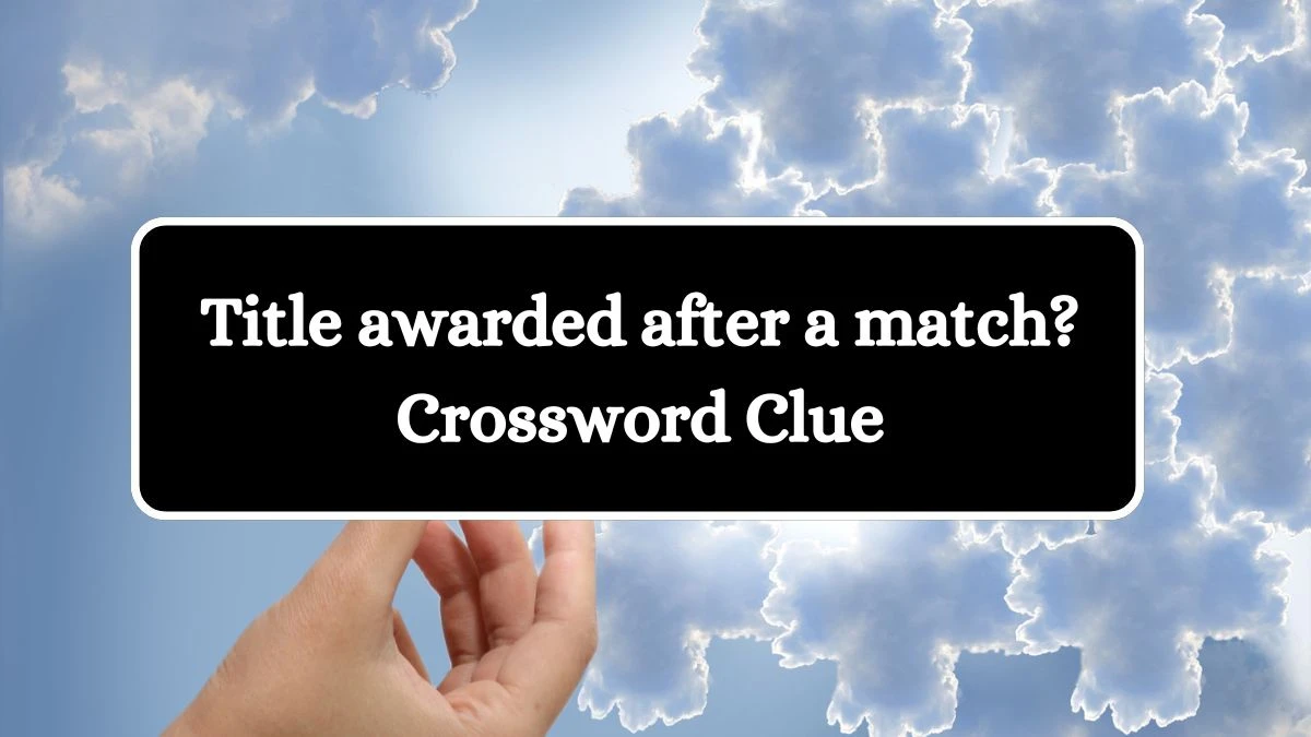 Title awarded after a match? NYT Crossword Clue Puzzle Answer from July 21, 2024