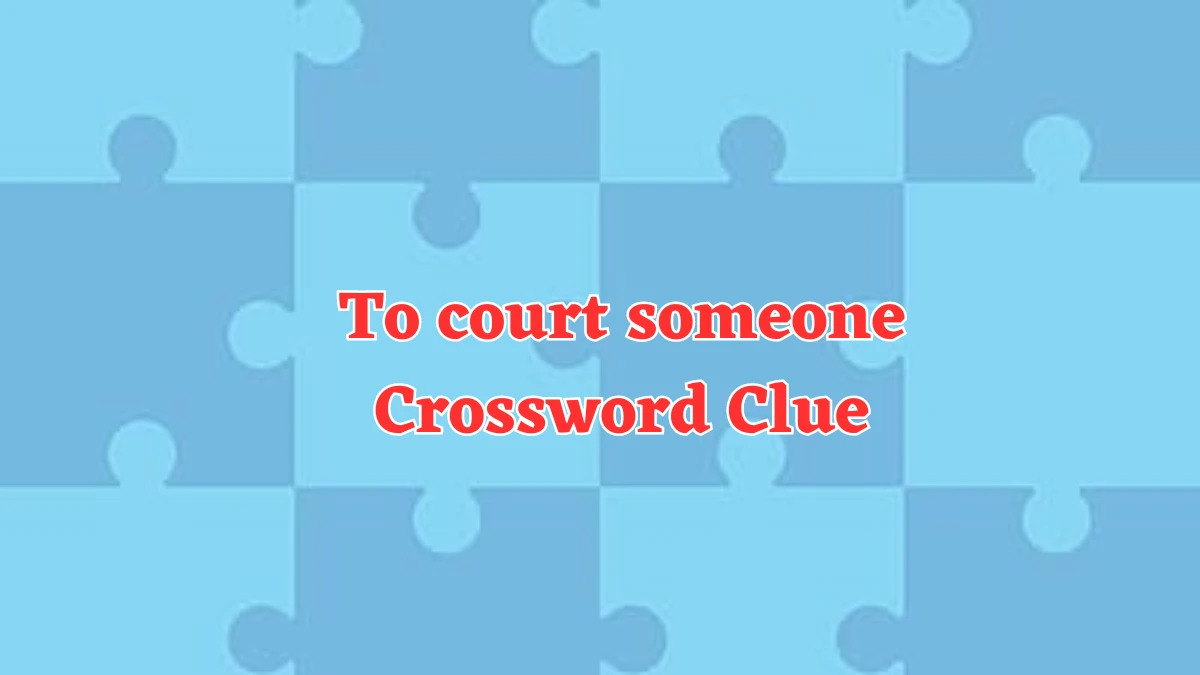 To court someone Daily Themed Crossword Clue Puzzle Answer from July 24, 2024