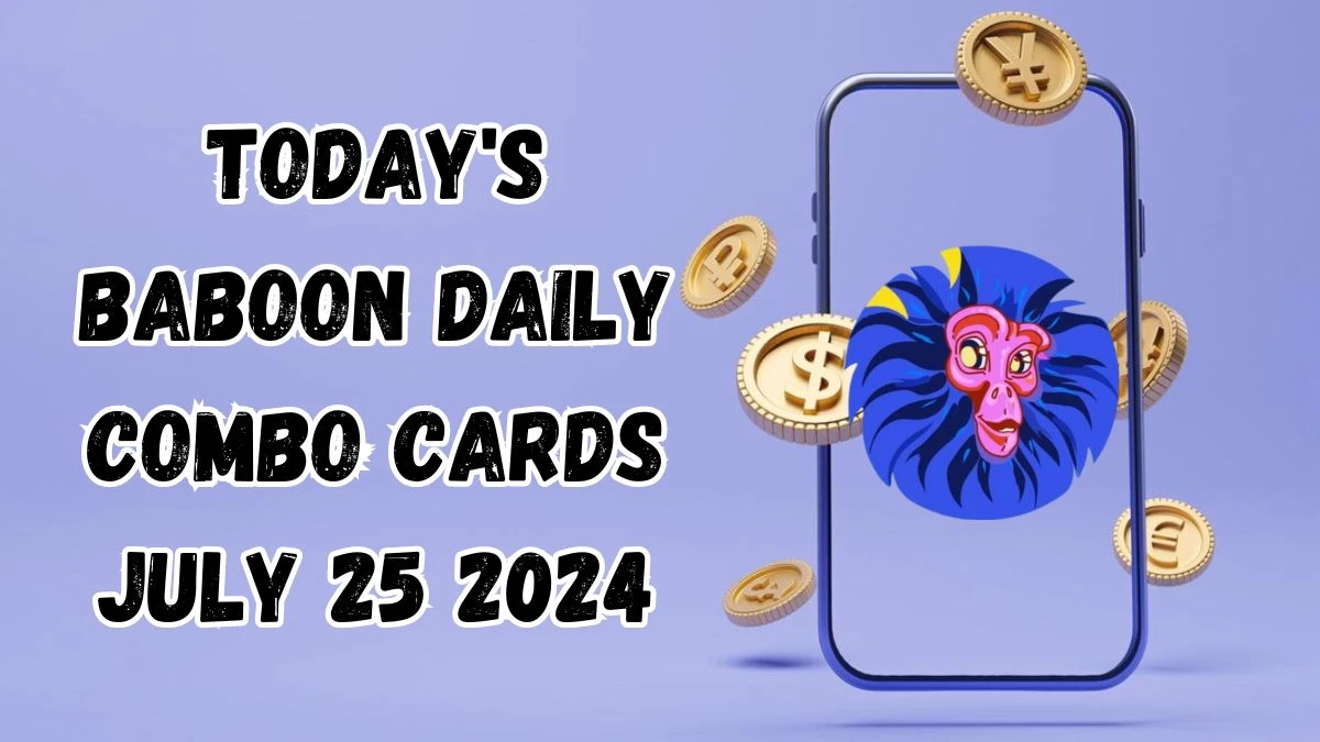 Today's Baboon Daily Combo Cards July 25 2024