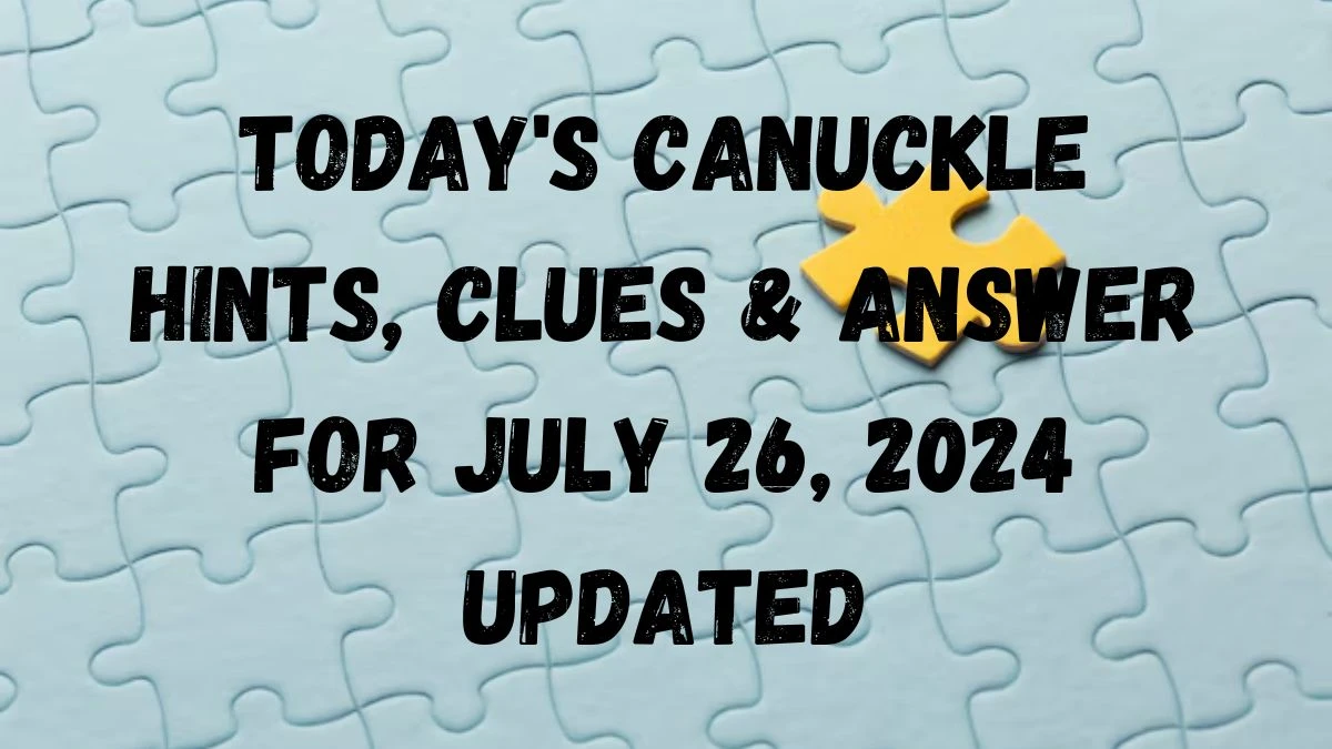 Today's Canuckle Answer Hints, Clues & Answer for July 26, 2024 Updated