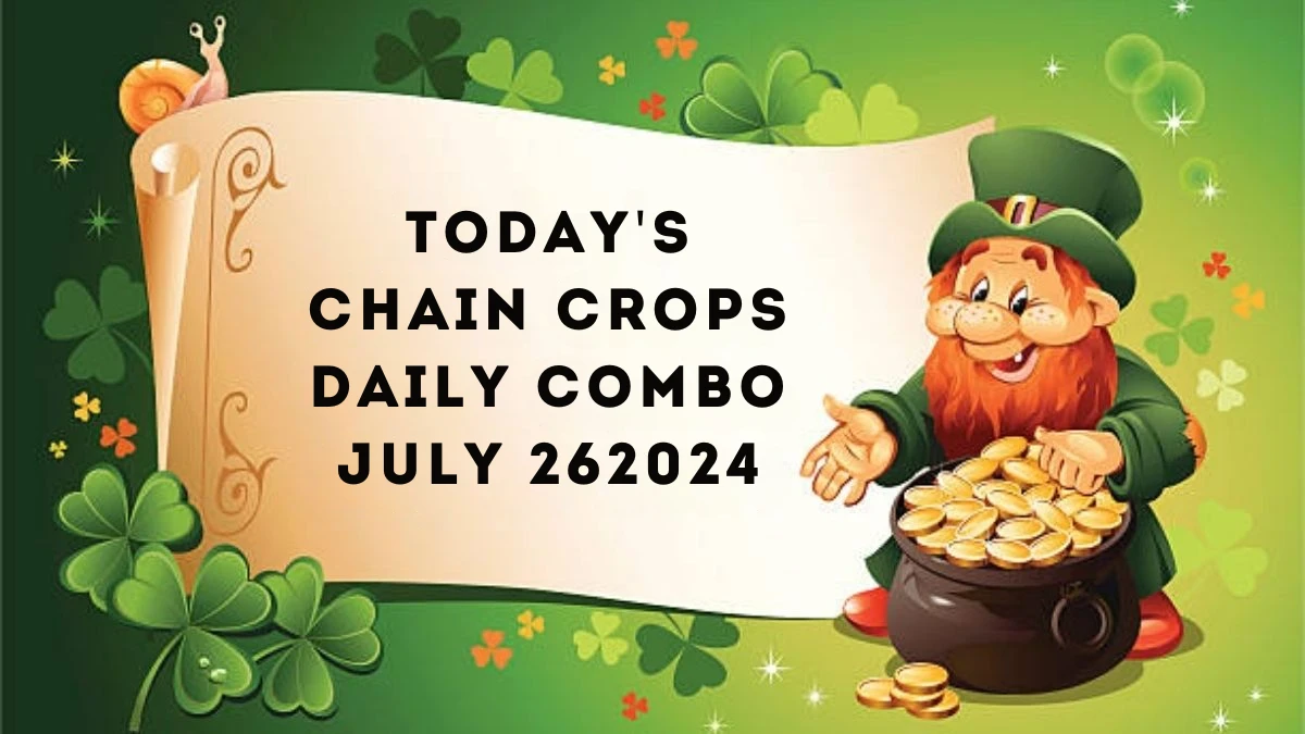 Today's Chain Crops Daily Combo July 26 2024 - Claim the Answer Here!