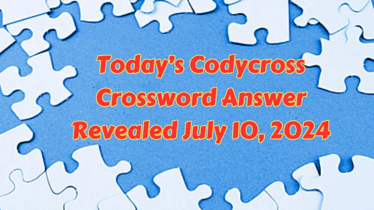 Today’s Codycross Crossword Answer Revealed July 10, 2024