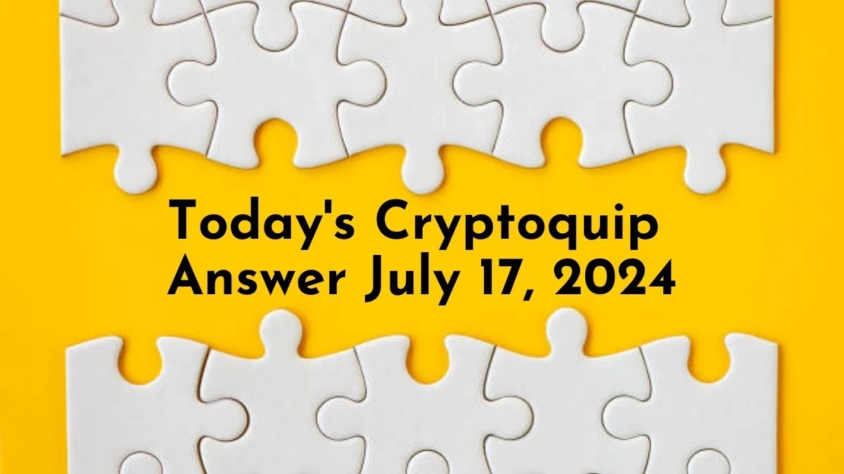 Today's Cryptoquip Answer July 17, 2024 - A Quick Guide