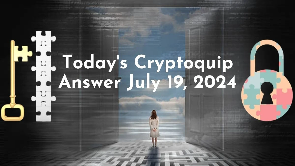 Today's Cryptoquip Answer July 19, 2024 - Secret Code Revealed