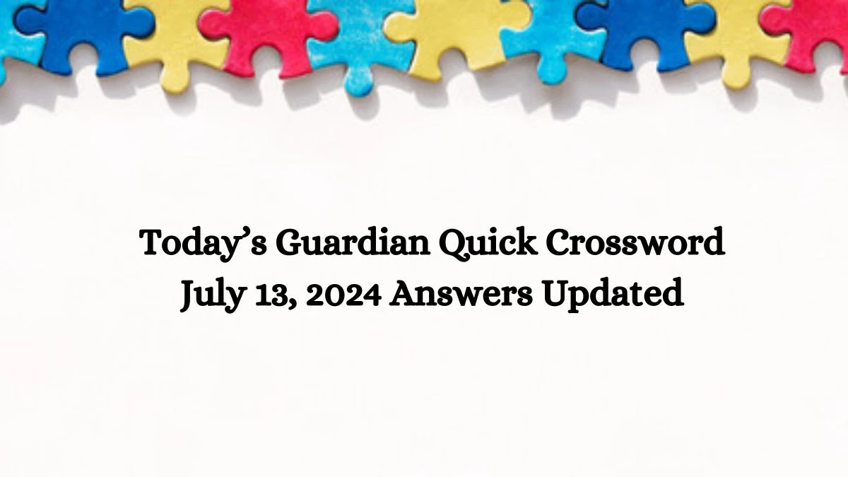 Today’s Guardian Quick Crossword July 13, 2024 Answers Updated