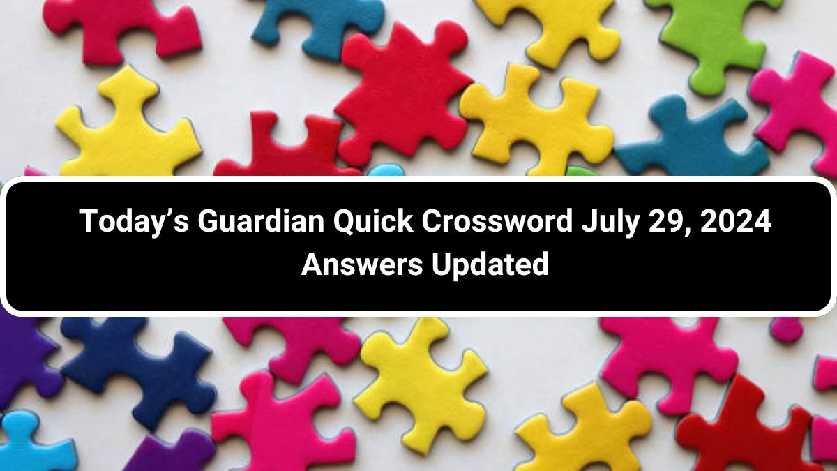 Today’s Guardian Quick Crossword July 29, 2024 Answers Updated