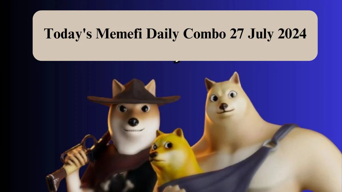 Today's Memefi Daily Combo 27 July 2024