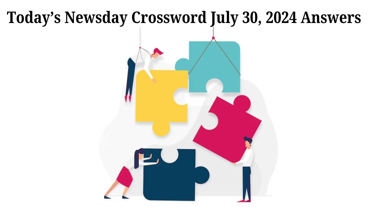 Today’s Newsday Crossword July 30, 2024 Answers