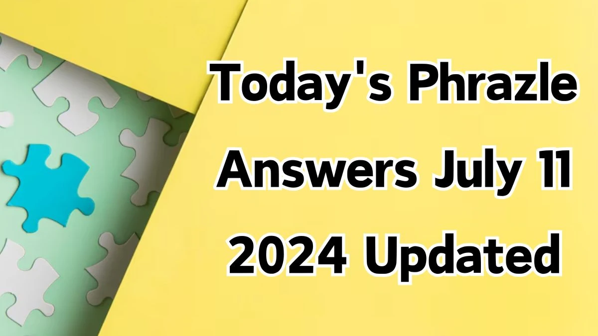 Today's Phrazle Answers July 11 2024 Updated