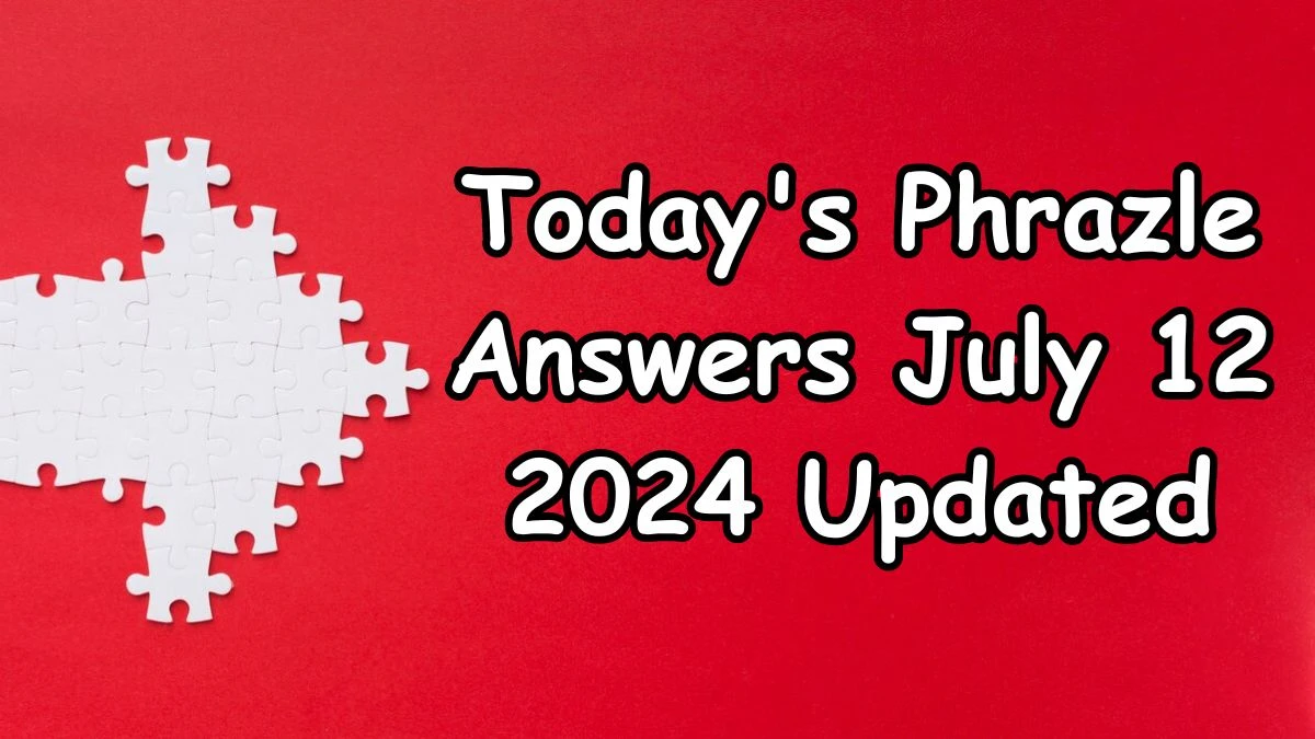 Today's Phrazle Answers July 12 2024 Updated