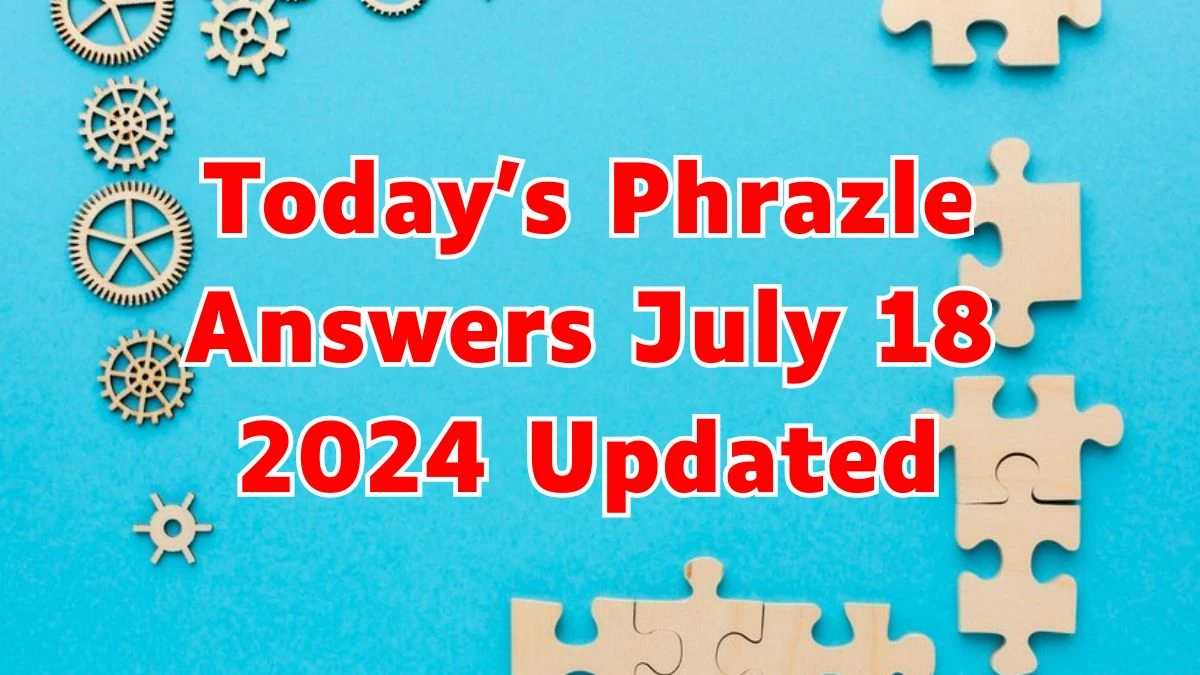 Today's Phrazle Answers July 18 2024 Updated