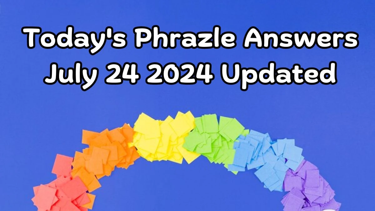 Today's Phrazle Answers July 24 2024 Updated