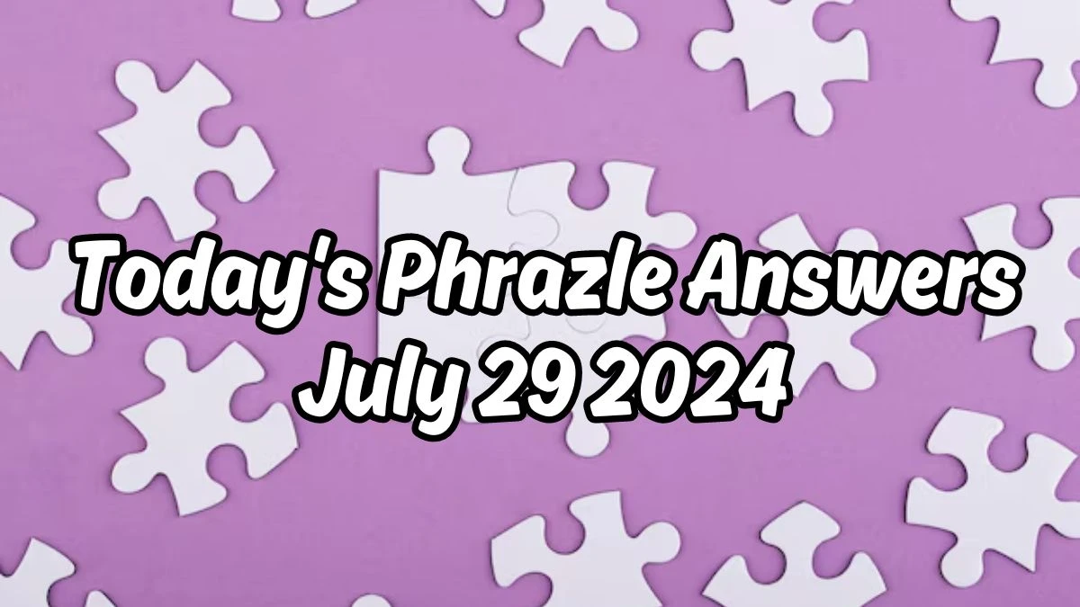 Today's Phrazle Answers July 29 2024 Updated