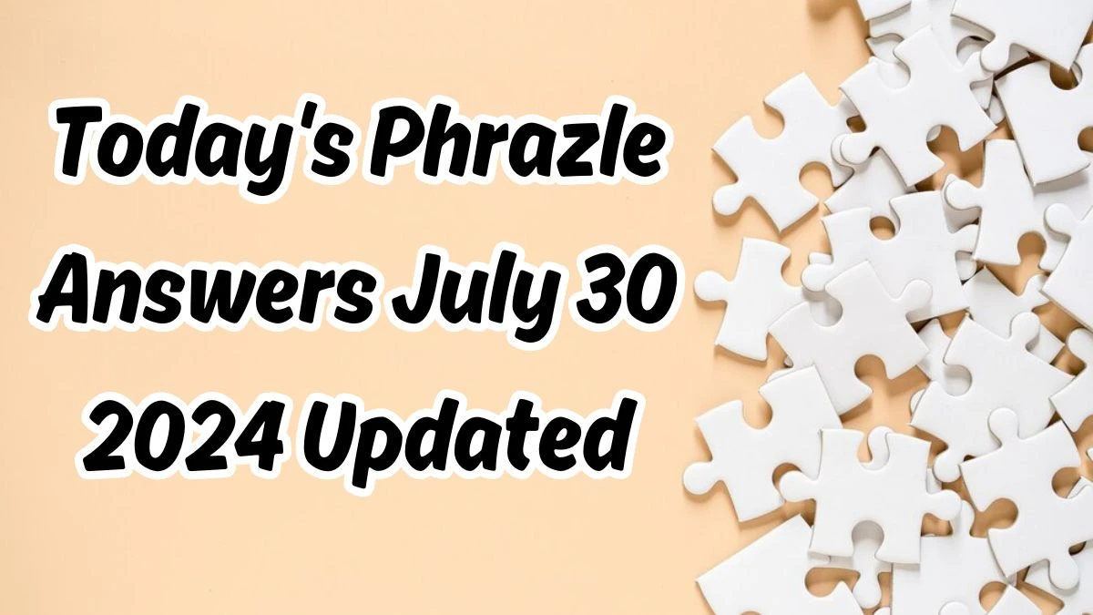 Today's Phrazle Answers July 30 2024 Updated