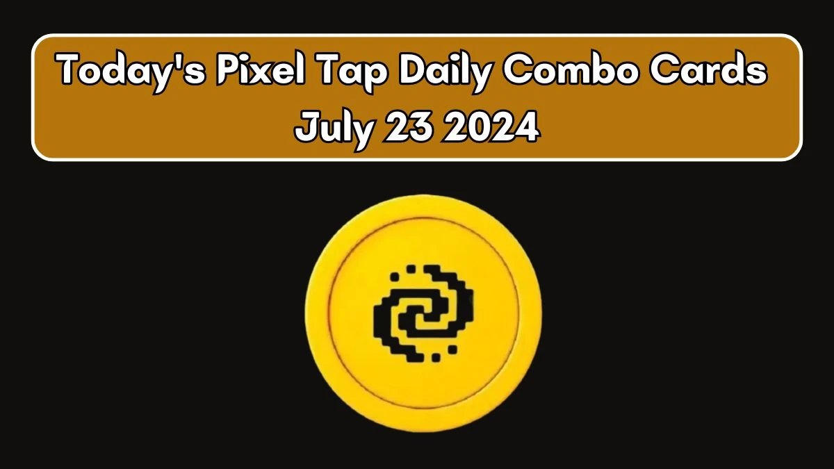 Today's Pixel Tap Daily Combo Cards July 23 2024