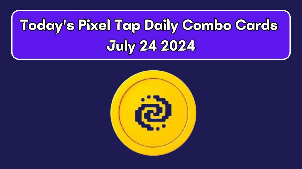 Today's Pixel Tap Daily Combo Cards July 24 2024