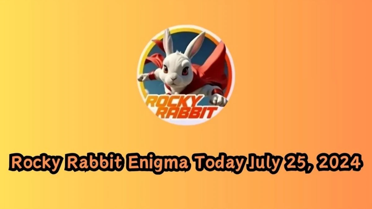 Today's Rocky Rabbit Enigma July 25, 2024 Answer Upgraded here