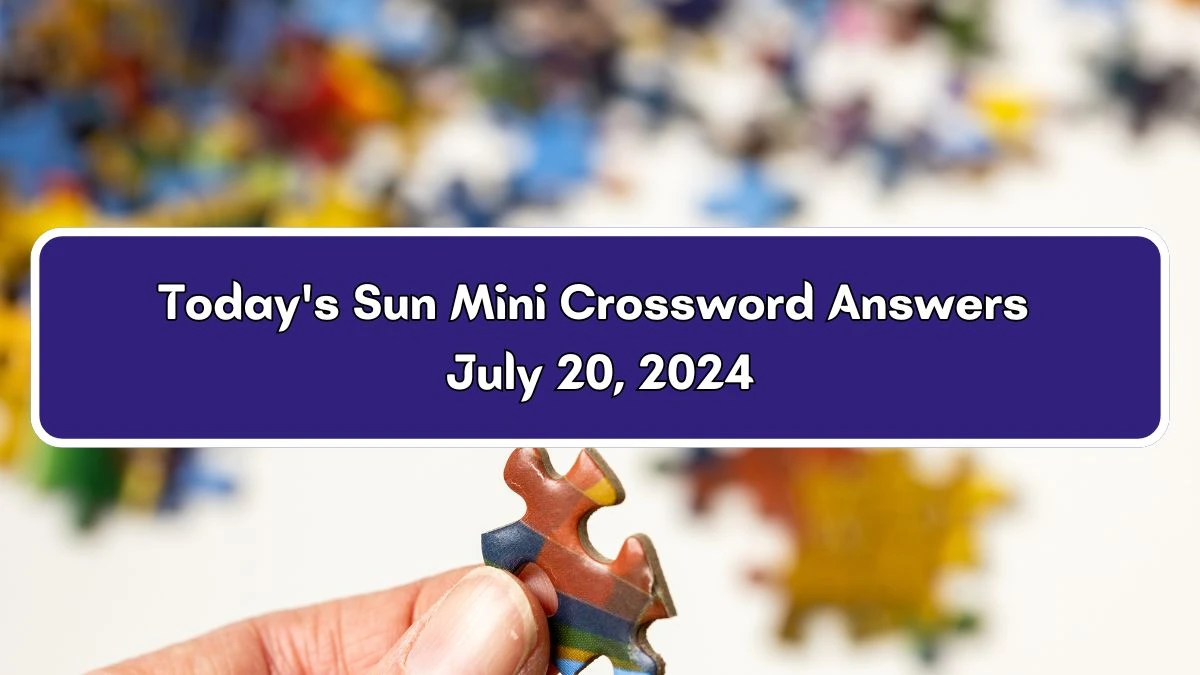 Today's Sun Mini Crossword Answers July 20, 2024