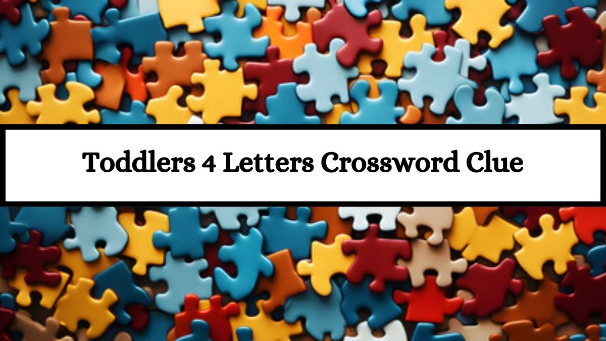 Irish Daily Mail Quick Toddlers 4 Letters Crossword Clue 4 Letters Puzzle Answer from July 12, 2024