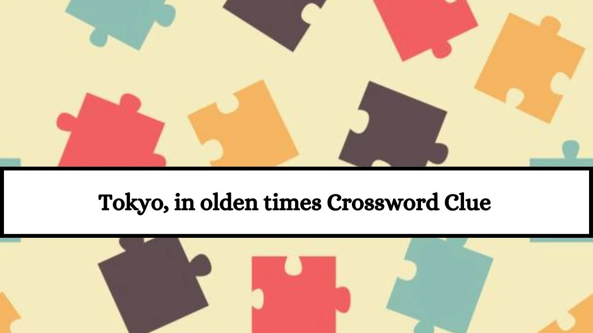 Daily Themed Tokyo, in olden times Crossword Clue Puzzle Answer from July 18, 2024