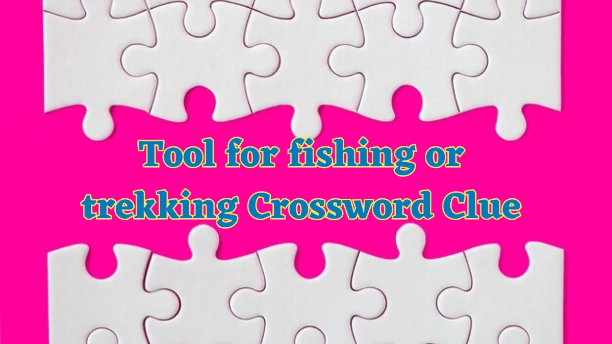 USA Today Tool for fishing or trekking Crossword Clue Puzzle Answer from July 04, 2024