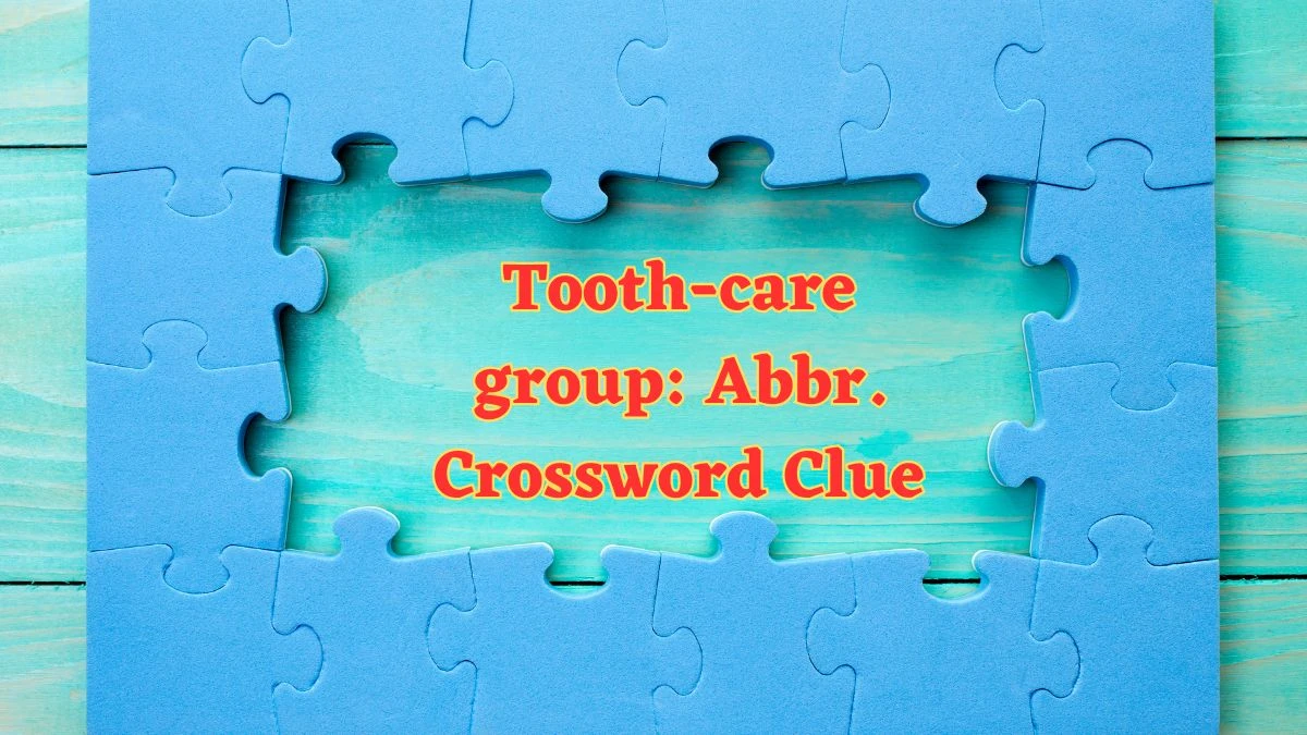 Tooth-care group: Abbr. Daily Commuter Crossword Clue Puzzle Answer from July 04, 2024