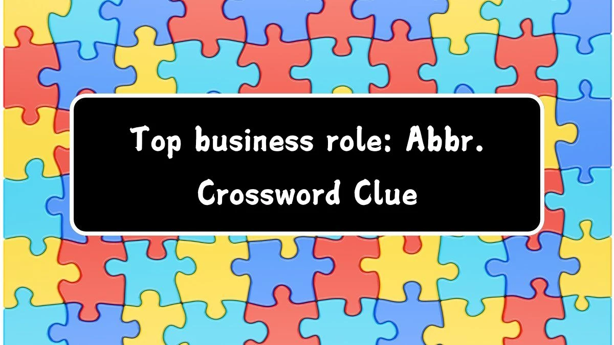 Top business role: Abbr. Daily Themed Crossword Clue Puzzle Answer from July 16, 2024