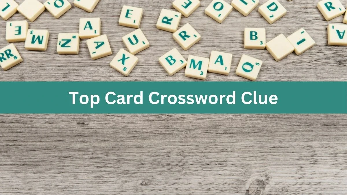 Top Card Daily Themed Crossword Clue Puzzle Answer from July 16, 2024