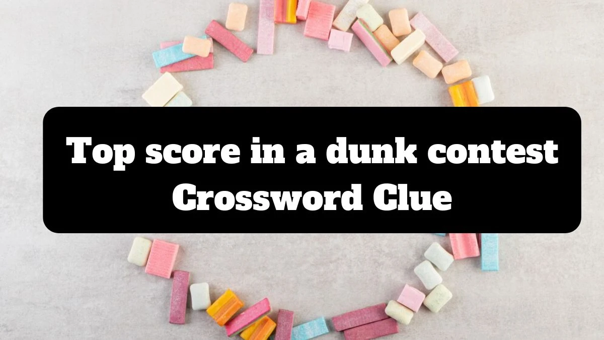 Top score in a dunk contest NYT Crossword Clue Puzzle Answer from July 14, 2024