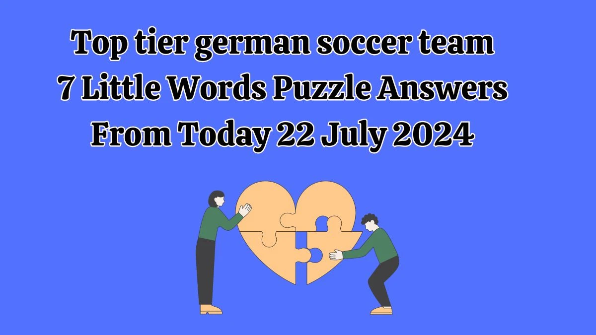 Top tier german soccer team 7 Little Words Puzzle Answer from July 22, 2024