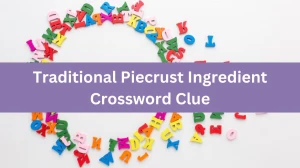 USA Today Traditional Piecrust Ingredient Crossword Clue Puzzle Answer from July 17, 2024